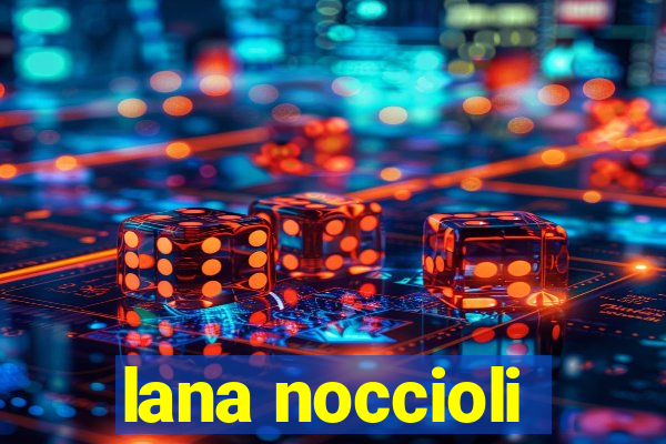 lana noccioli